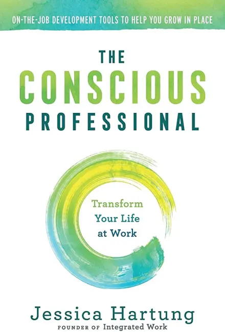 The Conscious Professional: Transform Your Life at Work Cover